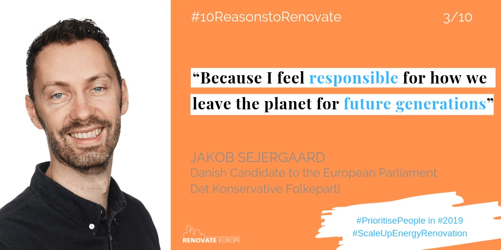 Jakob Sejergaard, Danish candidate to the European Parliament, Det Konservative Folkeparti, reason 3: “Because I feel responsible for how we leave the planet for future generations.”