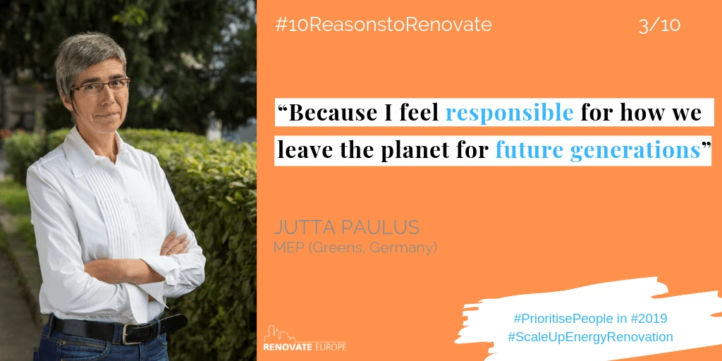 Jutta Paulus, MEP (Greens, Germany), reason 3: “Because I feel responsible for how we leave the planet for future generations.”