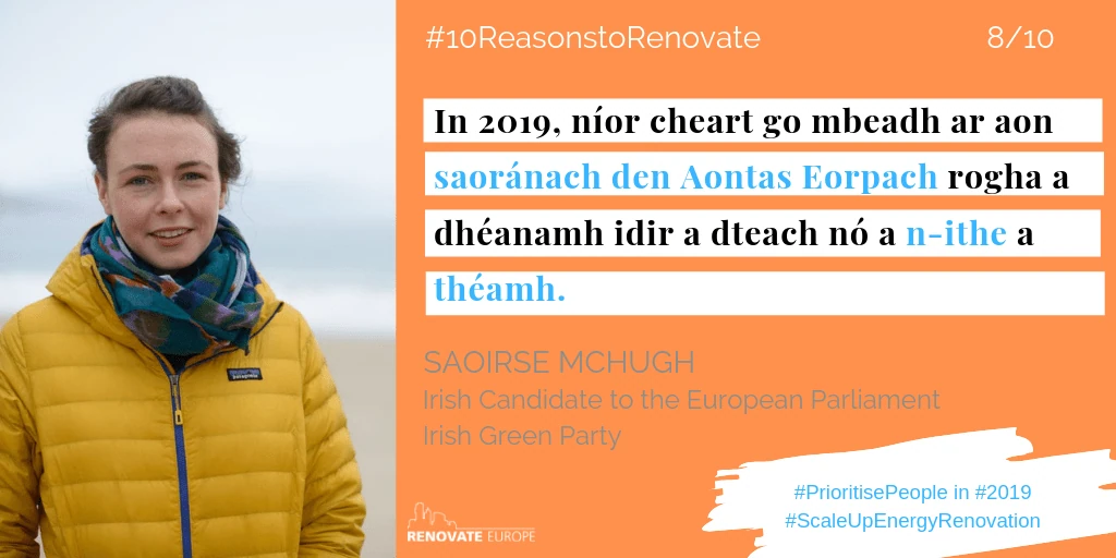 Saoirse McHugh, Irish candidate to the European Parliament, Irish Green Party, reason 8: “Because no one in the EU should have to choose between heating and eating.” (in Irish)