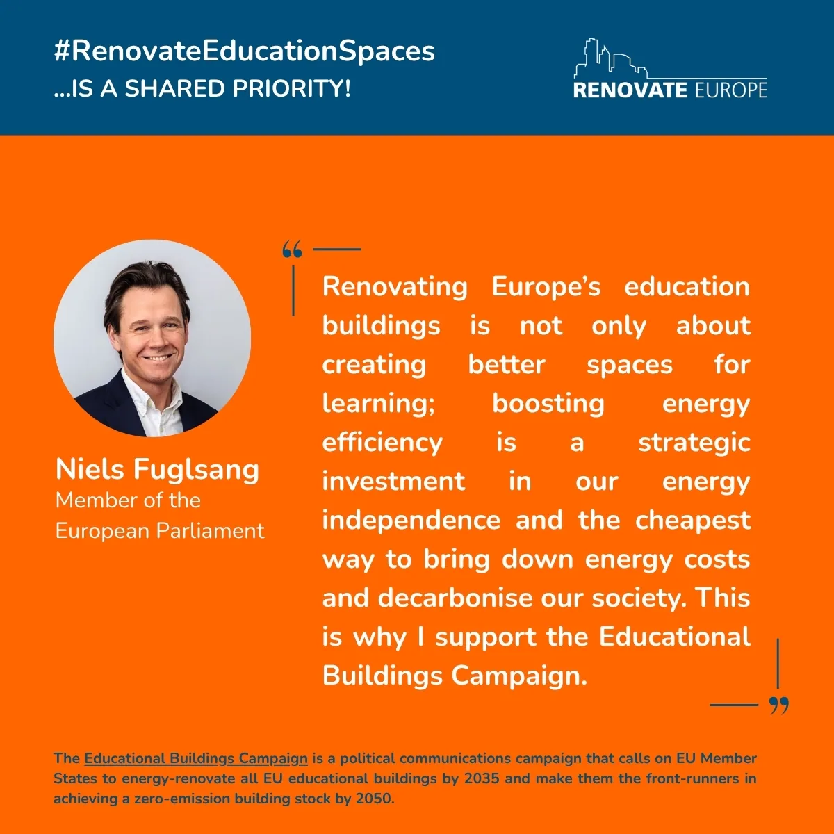Niels Fuglsang, Member of the European Parliament: “Renovating Europe’s education buildings is not only about creating better spaces for learning; boosting energy efficiency is a strategic investment in our energy independence and the cheapest way to bring down energy costs and decarbonise our society.”